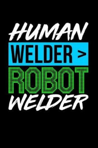 Cover of Human Welder > Robot Welder