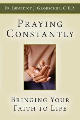 Cover of Praying Constantly: Bringing Your Faith to Life