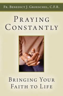 Book cover for Praying Constantly: Bringing Your Faith to Life