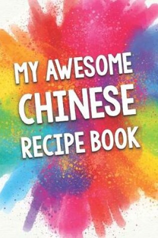 Cover of My Awesome Chinese Recipe Book