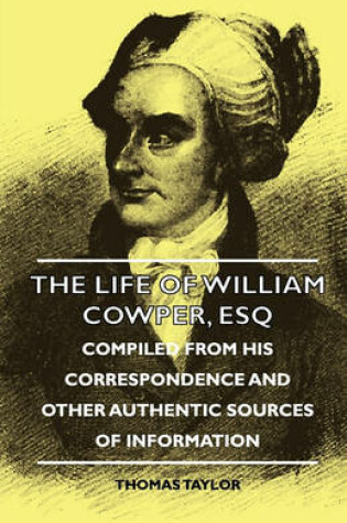 Cover of The Life Of William Cowper, Esq - Compiled From His Correspondence And Other Authentic Sources Of Information