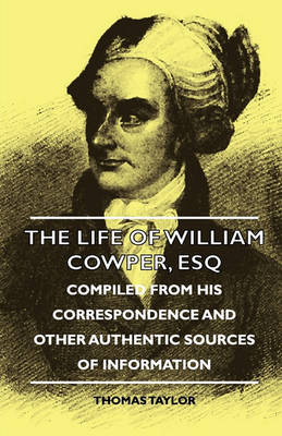 Book cover for The Life Of William Cowper, Esq - Compiled From His Correspondence And Other Authentic Sources Of Information