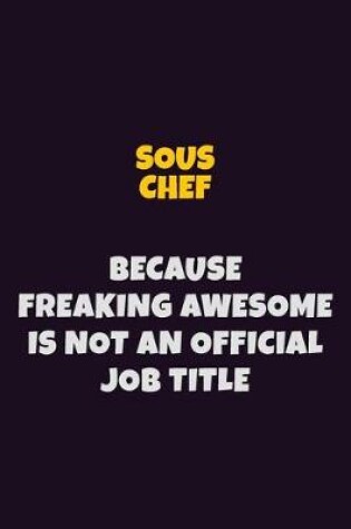 Cover of Sous Chef, Because Freaking Awesome Is Not An Official Job Title