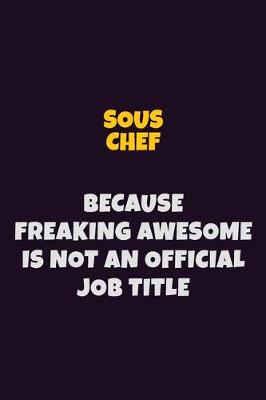 Book cover for Sous Chef, Because Freaking Awesome Is Not An Official Job Title