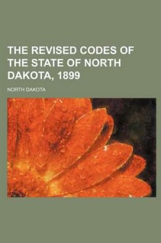 Cover of The Revised Codes of the State of North Dakota, 1899