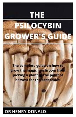 Book cover for The Psilocybin Grower's Guide