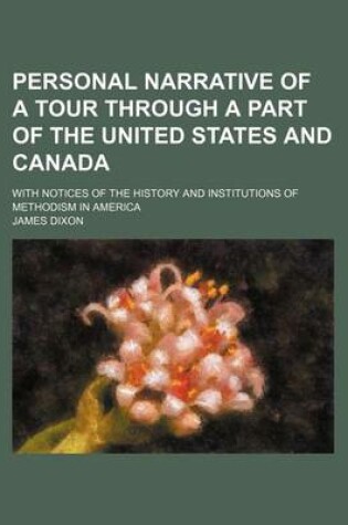 Cover of Personal Narrative of a Tour Through a Part of the United States and Canada; With Notices of the History and Institutions of Methodism in America