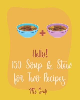 Book cover for Hello! 150 Soup & Stew for Two Recipes