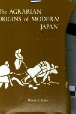 Cover of The Agrarian Origins of Modern Japan