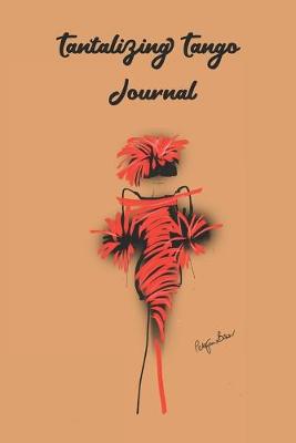 Book cover for Tantalizing Tango Journal