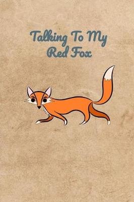 Book cover for Talking To My Red Fox