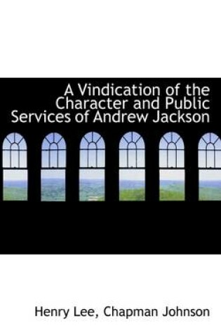 Cover of A Vindication of the Character and Public Services of Andrew Jackson