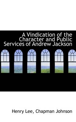 Book cover for A Vindication of the Character and Public Services of Andrew Jackson