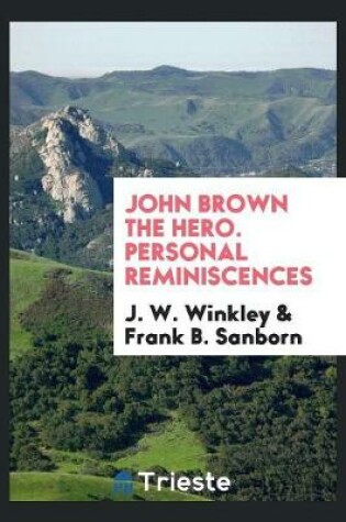 Cover of John Brown the Hero. Personal Reminiscences