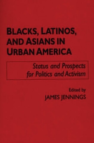 Cover of Blacks, Latinos, and Asians in Urban America