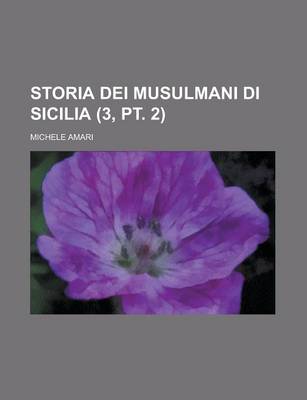 Book cover for Storia Dei Musulmani Di Sicilia (3, PT. 2 )