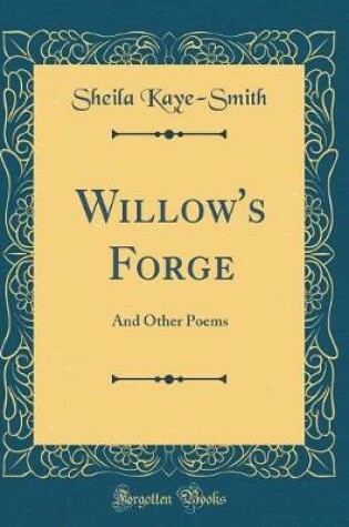 Cover of Willow's Forge: And Other Poems (Classic Reprint)