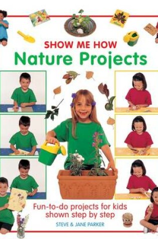 Cover of Show Me How: Nature Projects