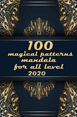 Cover of 100 magical patterns mandala for all level 2020