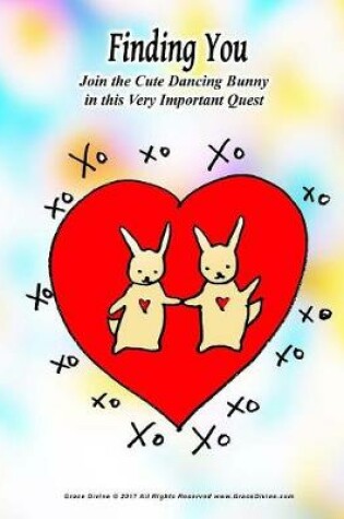 Cover of Finding You Join the Cute Dancing Bunny in this Very Important Quest