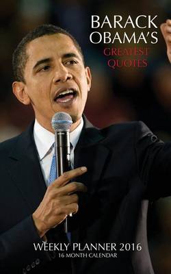 Book cover for BARACK OBAMA'S GREATEST QUOTES Weekly Planner 2016