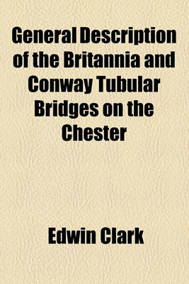 Book cover for General Description of the Britannia and Conway Tubular Bridges on the Chester