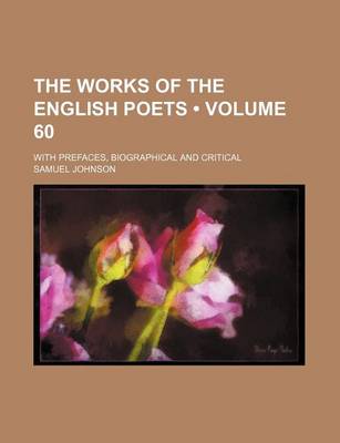 Book cover for The Works of the English Poets (Volume 60); With Prefaces, Biographical and Critical