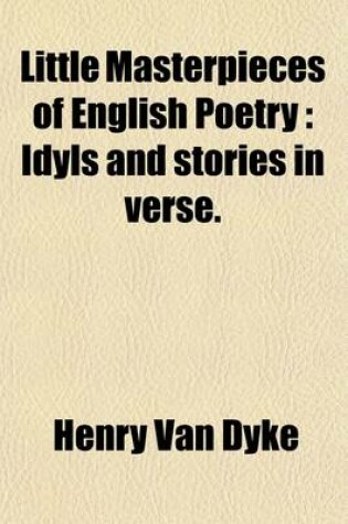 Cover of Little Masterpieces of English Poetry Volume 2; Idyls and Stories in Verse