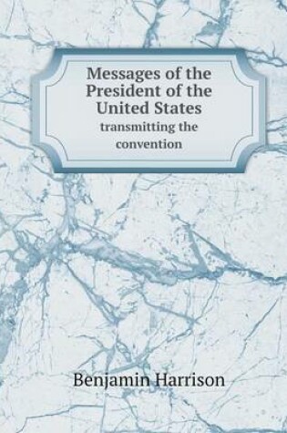 Cover of Messages of the President of the United States transmitting the convention