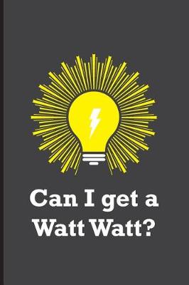 Cover of Can I get a Watt Watt?