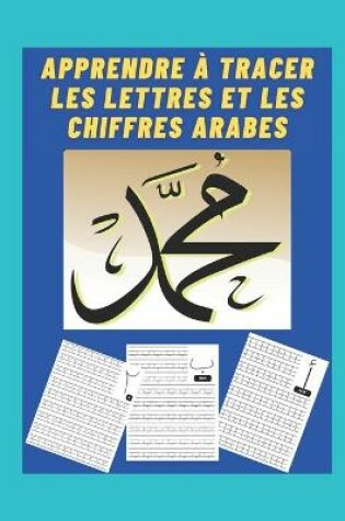 Cover of Apprendre a tracer les lettres et les chiffres arabes