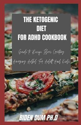 Book cover for The Ketogenic Diet for ADHD Cookbook