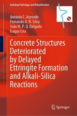 Book cover for Concrete Structures Deteriorated by Delayed Ettringite Formation and Alkali-Silica Reactions