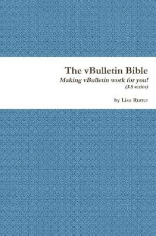 Cover of The Vbulletin Bible: Making VBulletin Work for You (3.8 Series)