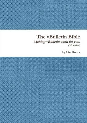 Book cover for The Vbulletin Bible: Making VBulletin Work for You (3.8 Series)