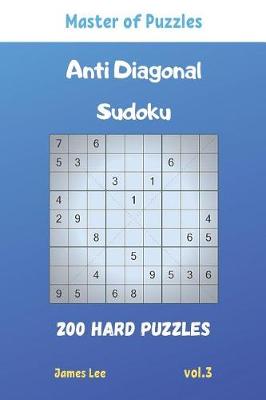 Book cover for Master of Puzzles - Anti Diagonal Sudoku 200 Hard Puzzles vol.3