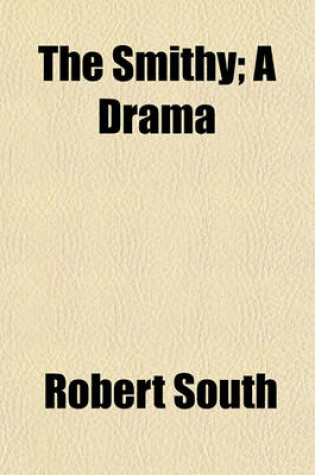 Cover of The Smithy; A Drama