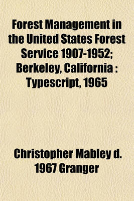 Book cover for Forest Management in the United States Forest Service 1907-1952; Berkeley, California