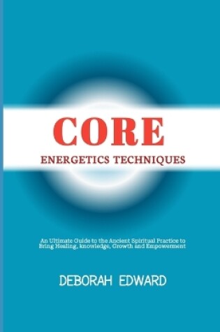 Cover of Core Energetics Techniques