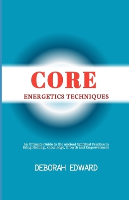 Book cover for Core Energetics Techniques