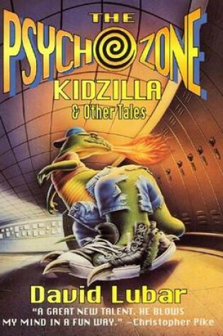 Cover of The Psychozone: Kidzilla and Other Tales