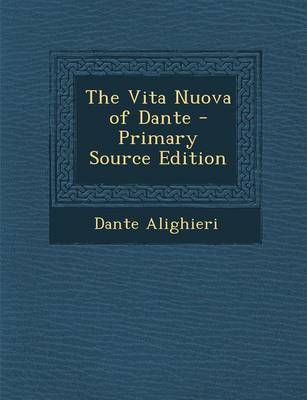Book cover for The Vita Nuova of Dante - Primary Source Edition
