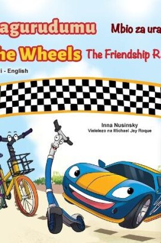 Cover of The Wheels The Friendship Race (Swahili English Bilingual Book for Kids)