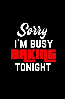 Book cover for Sorry I'm busy baking tonight