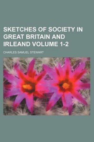 Cover of Sketches of Society in Great Britain and Irleand Volume 1-2