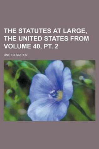 Cover of The Statutes at Large, the United States from Volume 40, PT. 2