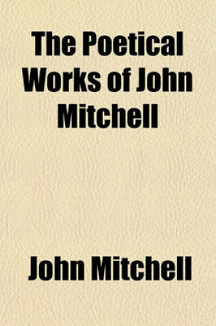 Cover of The Poetical Works of John Mitchell