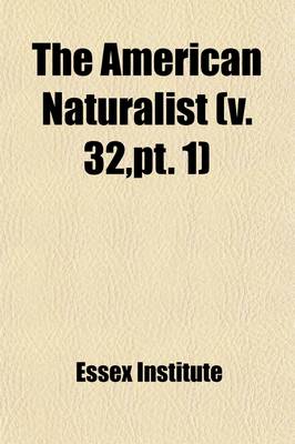 Book cover for The American Naturalist Volume 32, PT. 1