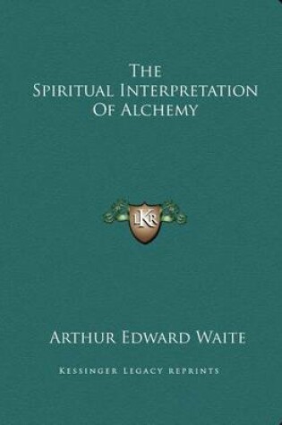 Cover of The Spiritual Interpretation of Alchemy