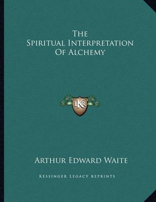 Book cover for The Spiritual Interpretation of Alchemy